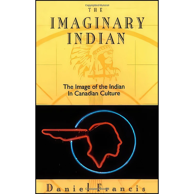 کتاب The Imaginary Indian اثر Daniel Francis انتشارات Arsenal Pulp Press