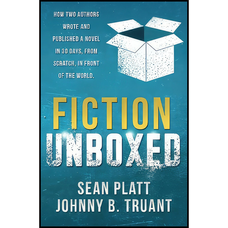 کتاب Fiction Unboxed اثر Sean Platt and Johnny B. Truant انتشارات بله