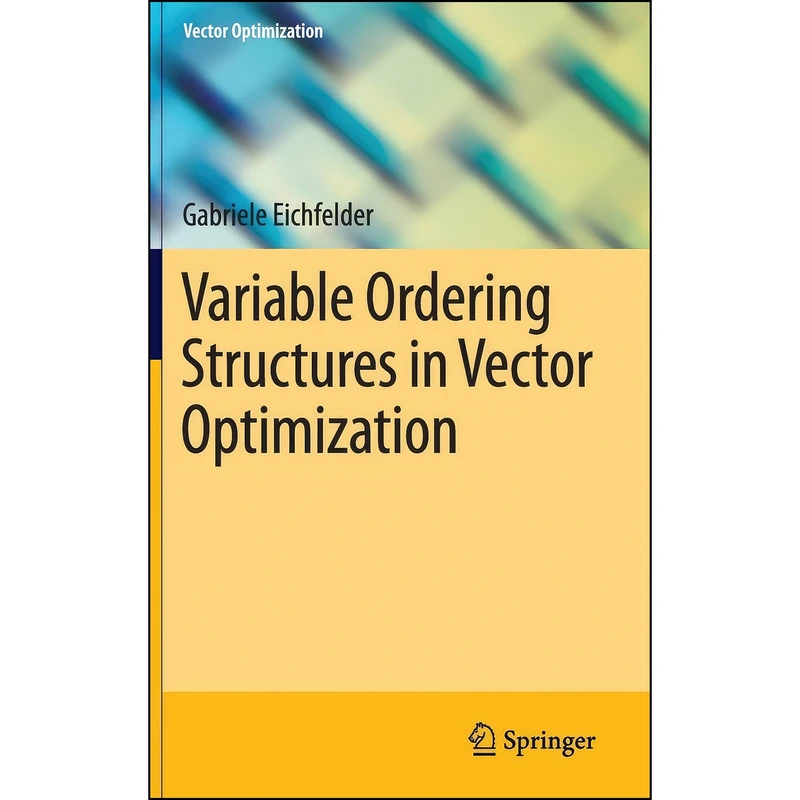 کتاب Variable Ordering Structures in Vector Optimization اثر جمعي از نويسندگان انتشارات Springer