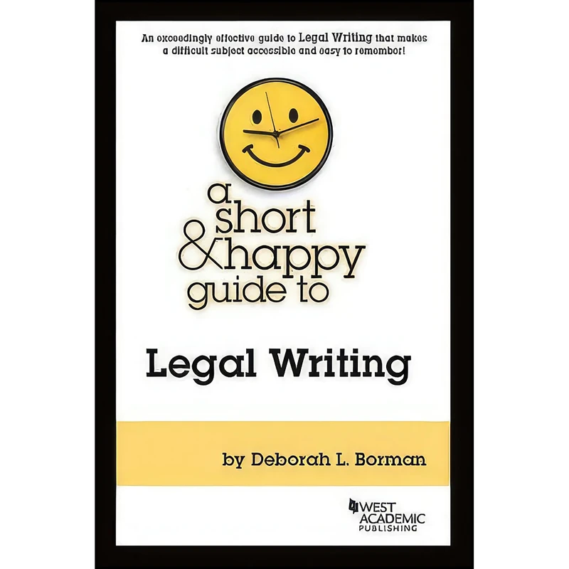 کتاب A Short & Happy Guide to Legal Writing  اثر Deborah Borman انتشارات West Academic Publishing