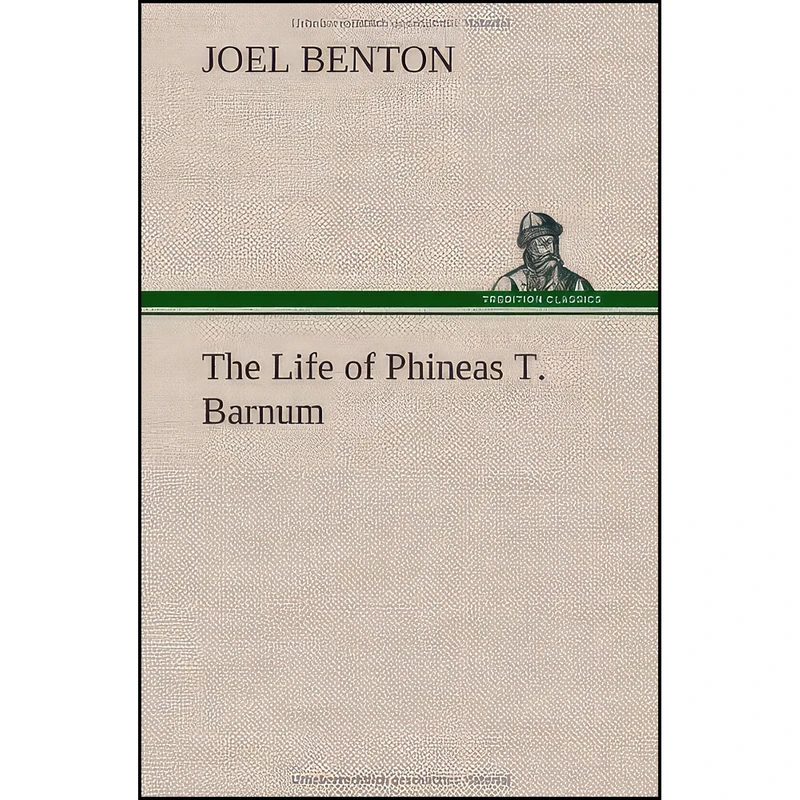 کتاب The Life of Phineas T. Barnum اثر Joel Benton انتشارات TREDITION CLASSICS