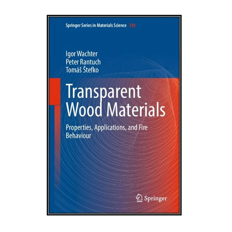   کتاب Transparent Wood Materials اثر  جمعي از نويسندگان انتشارات مؤلفين طلايي