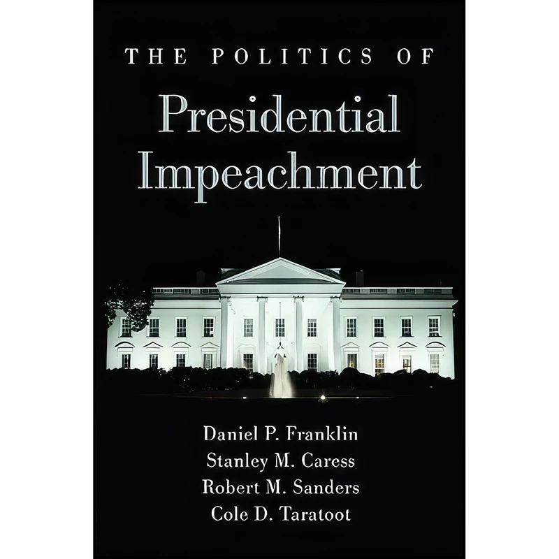 کتاب Politics of Presidential Impeachment, The  اثر جمعي از نويسندگان انتشارات SUNY Press