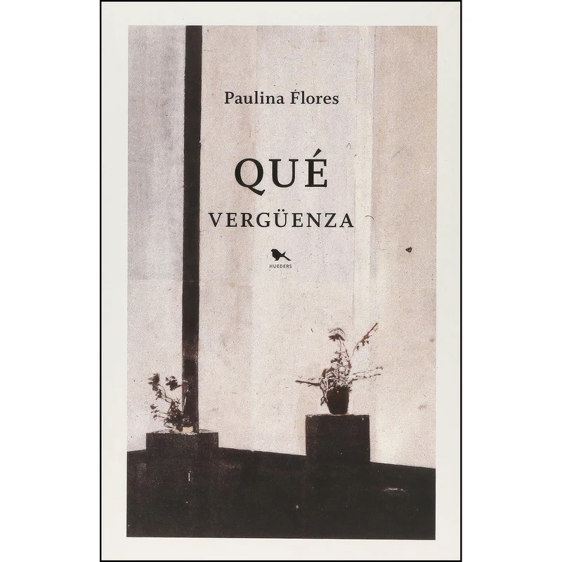 کتاب QUE VERGÜENZA اثر Paulina Flores انتشارات EDITORIAL HUEDERS