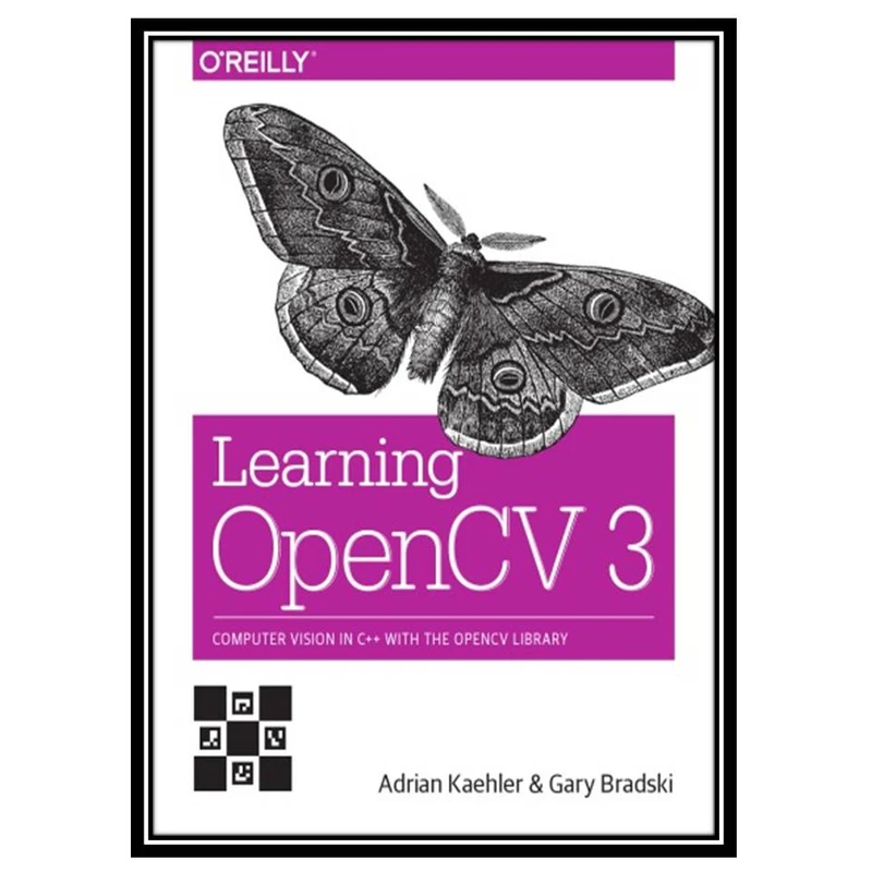 کتاب Learning OpenCV 3: Computer vision in C++ with the OpenCV library اثر Adrian Kaehler and Gary Bradski انتشارات مؤلفین طلایی