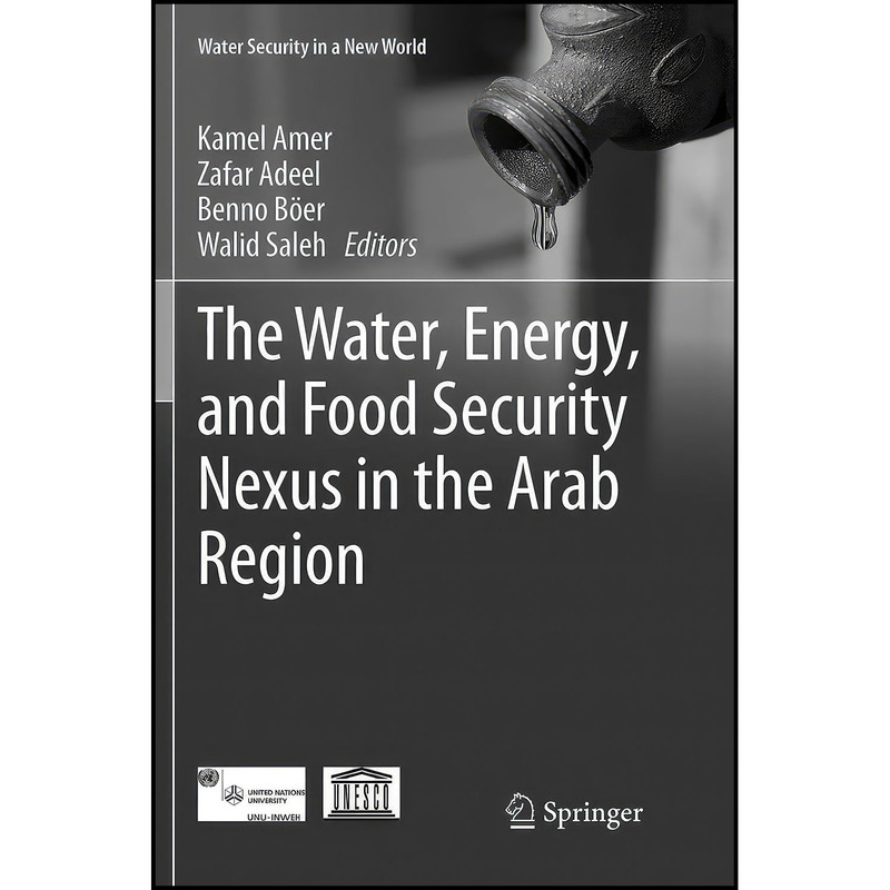 کتاب The Water, Energy, and Food Security Nexus in the Arab Region اثر جمعي از نويسندگان انتشارات Springer
