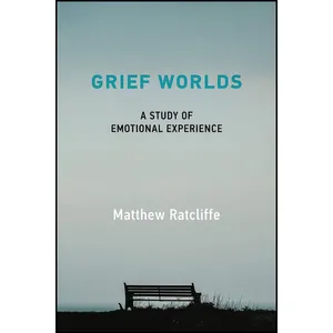 کتاب Grief Worlds اثر Matthew Ratcliffe انتشارات The MIT Press