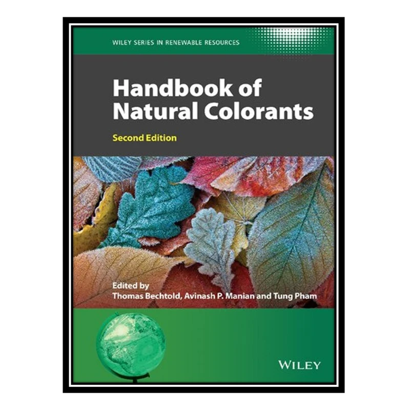 کتاب Handbook of Natural Colorants اثر جمعی از نویسندگان انتشارات مؤلفین طلایی