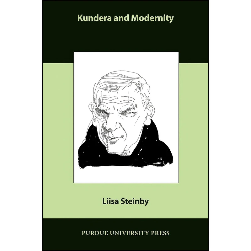 کتاب Kundera and Modernity  اثر Liisa Steinby انتشارات Purdue University Press