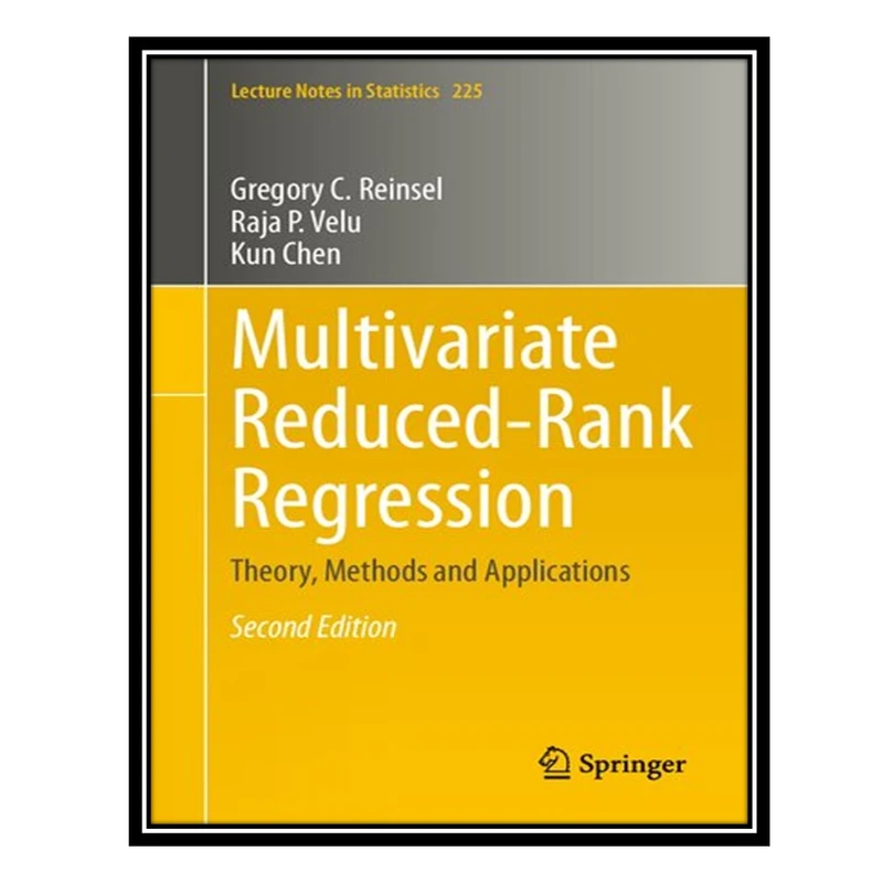 کتاب Multivariate Reduced-Rank Regression: Theory, Methods and Applications اثر جمعی از نویسندگان انتشارات مؤلفین طلایی