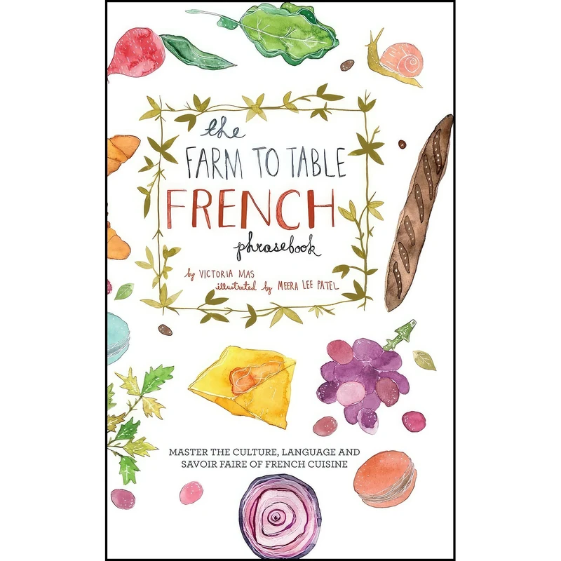 کتاب The Farm to Table French Phrasebook اثر Victoria Mas انتشارات Ulysses Press