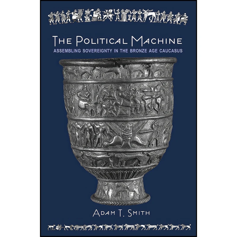 کتاب The Political Machine اثر Adam T. Smith انتشارات Princeton University Press