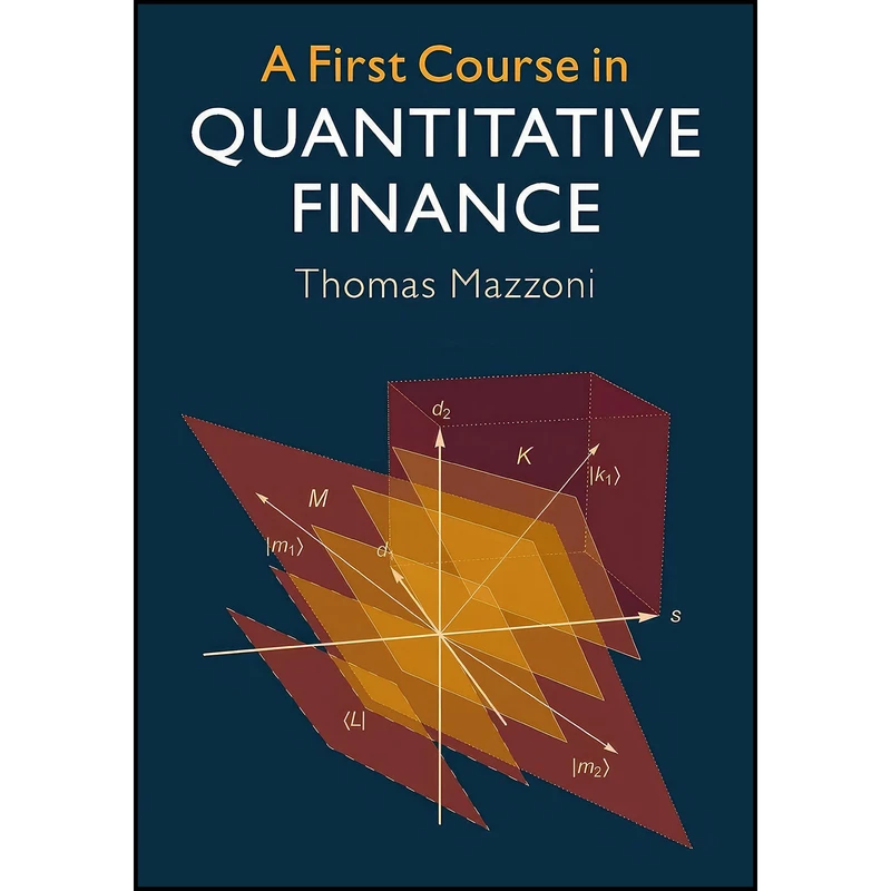 کتاب A First Course in Quantitative Finance اثر Thomas Mazzoni انتشارات Cambridge University Press