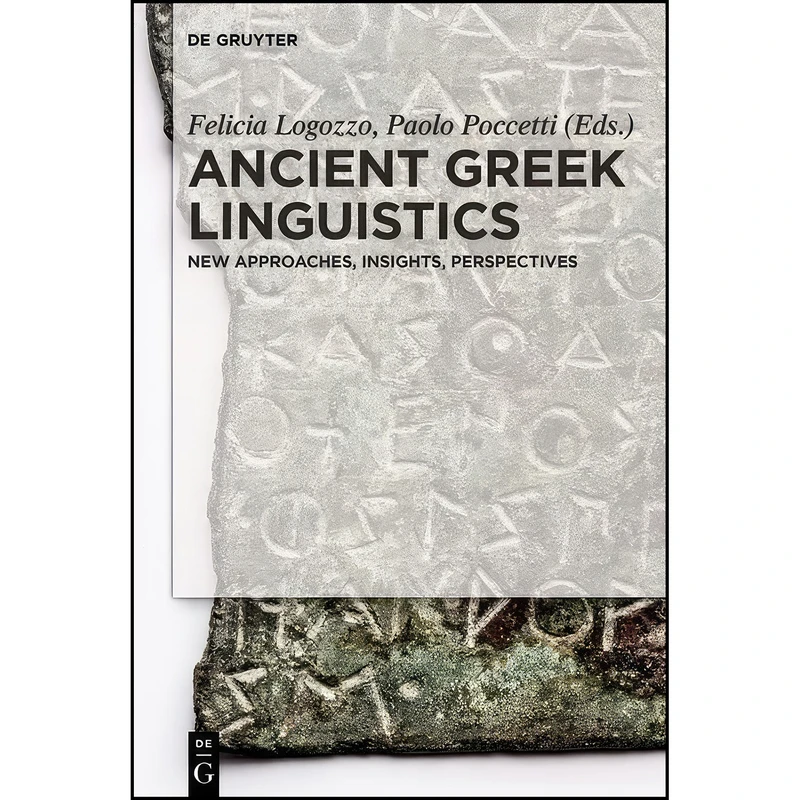 کتاب Ancient Greek Linguistics  اثر جمعي از نويسندگان انتشارات De Gruyter