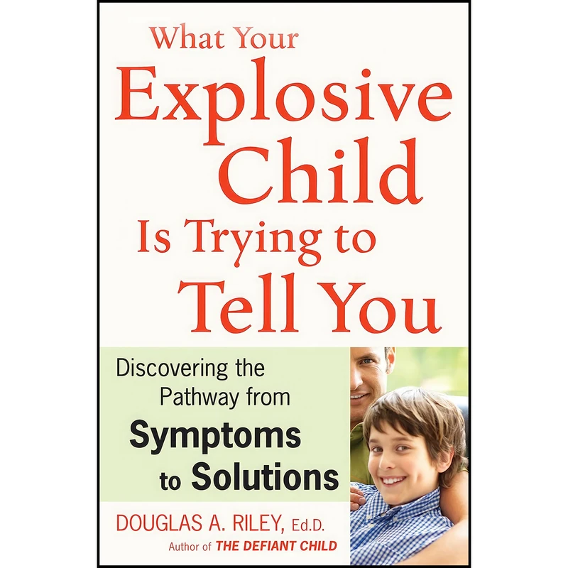 کتاب What Your Explosive Child Is Trying to Tell You اثر Douglas Riley انتشارات Houghton Mifflin