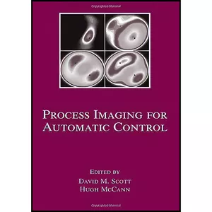 کتاب Process Imaging For Automatic Control  اثر David M. Scott and Hugh McCann انتشارات CRC Press