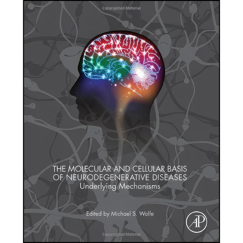 کتاب The Molecular and Cellular Basis of Neurodegenerative Diseases اثر Michael S. Wolfe PhD انتشارات Academic Press