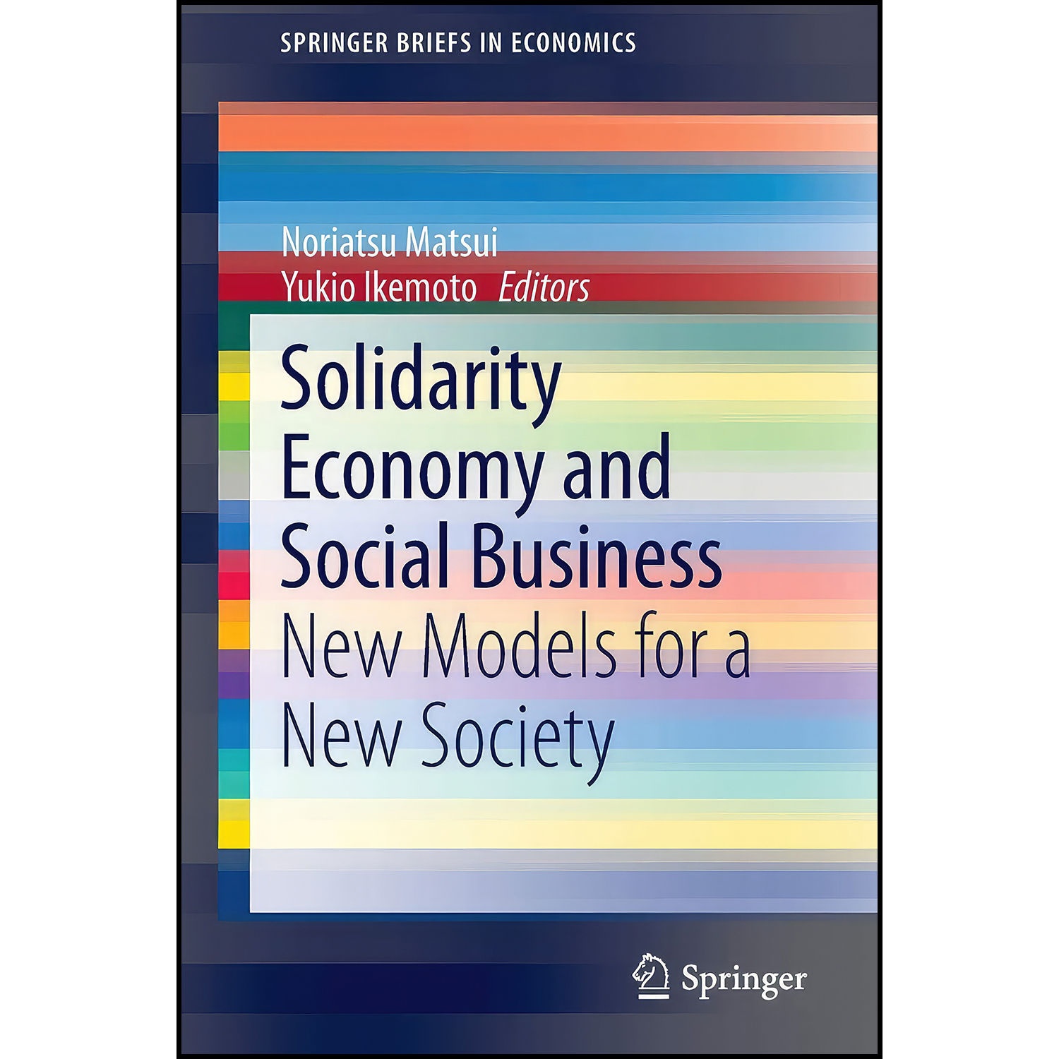 کتاب Solidarity Economy and Social Business اثر Noriatsu Matsui and Yukio Ikemoto انتشارات Springer