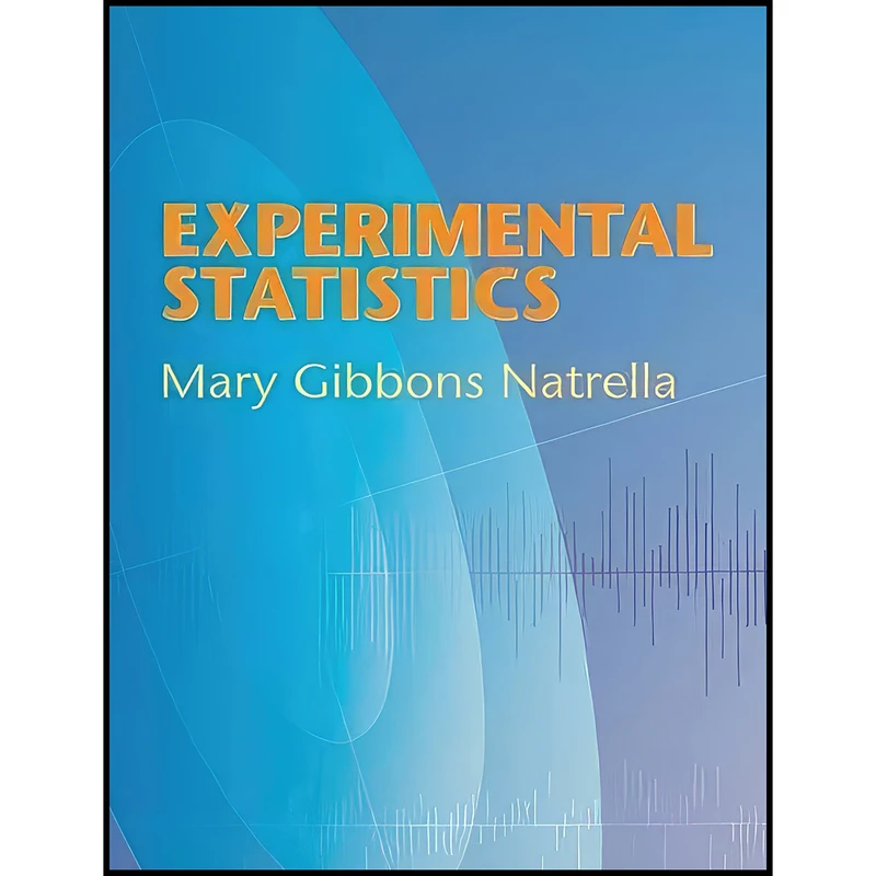 کتاب Experimental Statistics  اثر Mary Gibbons Natrella انتشارات Dover Publications