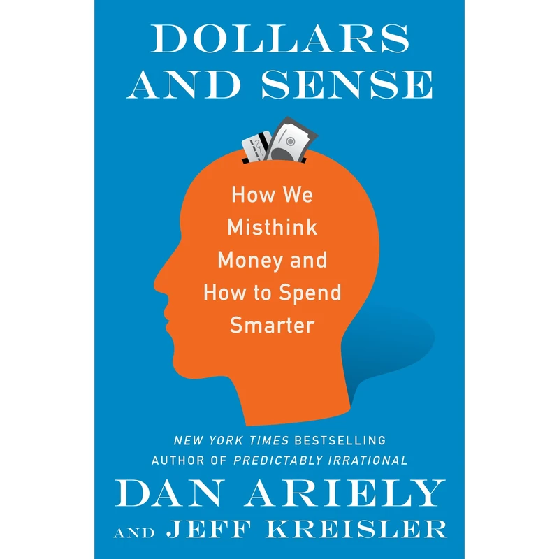 کتاب Dollars and Sense اثر Dr. Dan Ariely and Jeff Kreisler انتشارات HarperCollins Publishers Inc