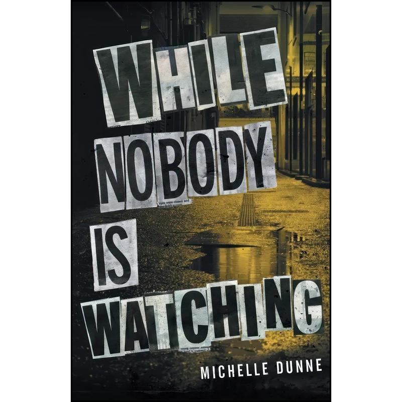 کتاب While Nobody Is Watching  اثر Michelle Dunne انتشارات تازه ها