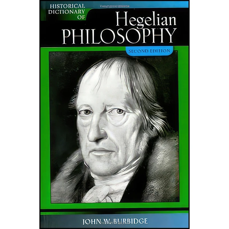 کتاب Historical Dictionary of Hegelian Philosophy  اثر John W. Burbidge انتشارات Scarecrow Press