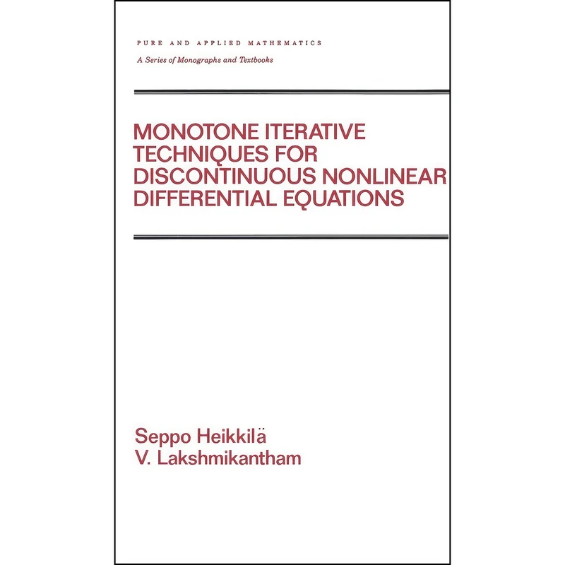 کتاب Monotone Iterative Techniques for Discontinuous Nonlinear Differential Equations  اثر Seppo Heikkila انتشارات Routledge
