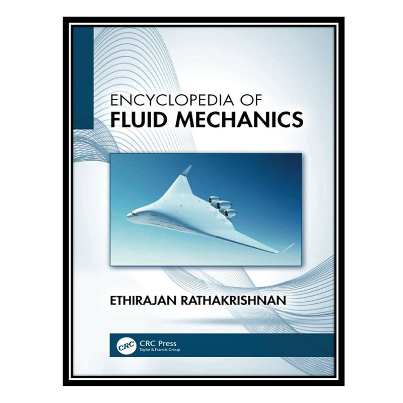 کتاب Encyclopedia of Fluid Mechanics اثر Ethirajan Rathakrishnan انتشارات مؤلفین طلایی
