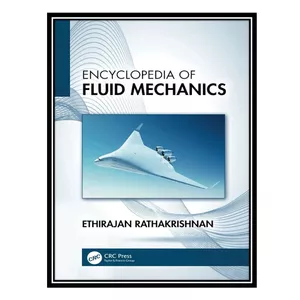 کتاب Encyclopedia of Fluid Mechanics اثر Ethirajan Rathakrishnan انتشارات مؤلفین طلایی