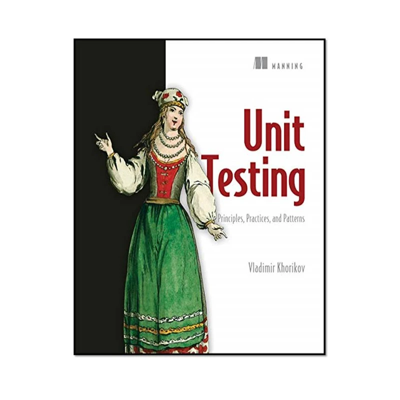 کتاب Unit Testing Principles, Practices, and Patterns اثر Vladimir Khorikov انتشارات مؤلفین طلایی 