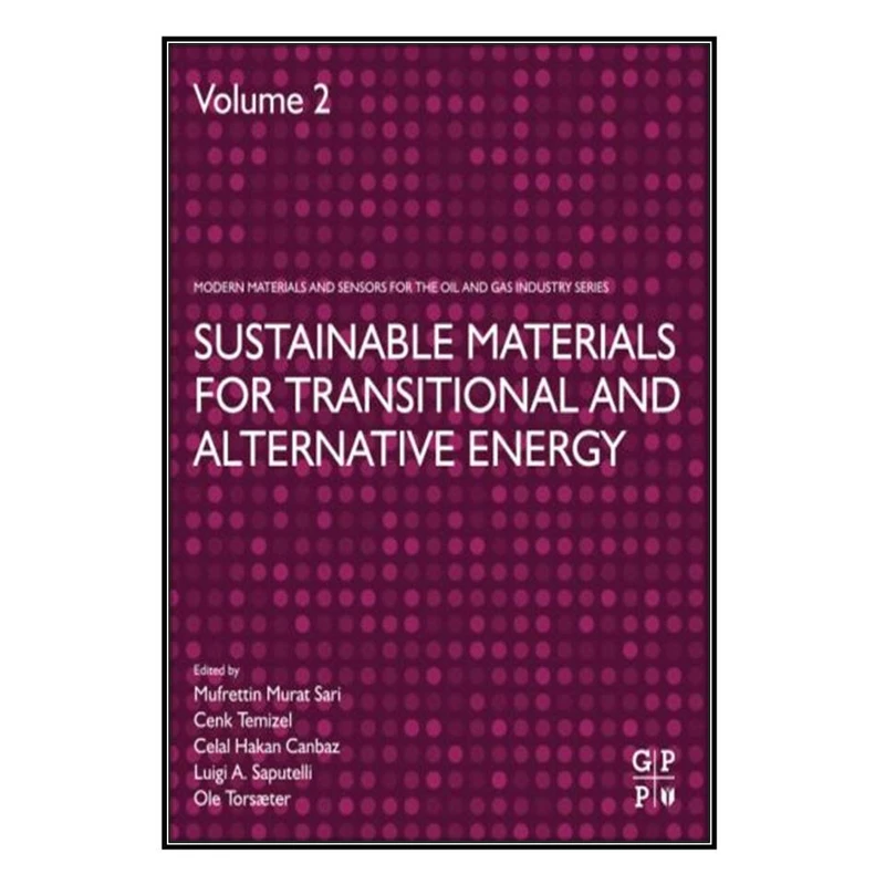 کتاب Sustainable Materials for Transitional and Alternative Energy اثر  جمعي از نويسندگان انتشارات مؤلفين طلايي