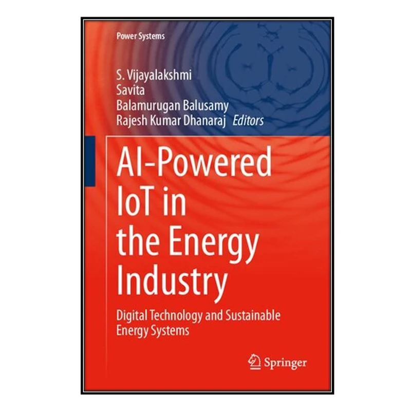   کتاب AI-Powered IoT in the Energy Industry اثر  جمعي از نويسندگان انتشارات مؤلفين طلايي