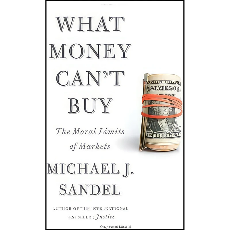 کتاب What Money Cant Buy اثر Michael J. Sandel انتشارات Farrar, Straus and Giroux