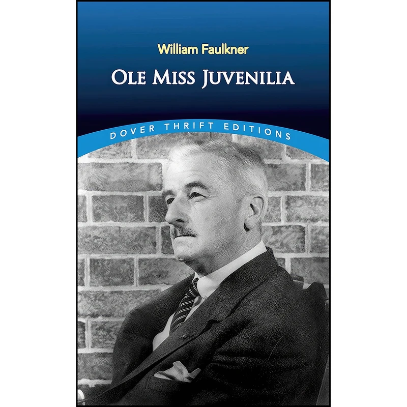 کتاب Ole Miss Juvenilia Ole Miss Juvenilia  اثر William Faulkner انتشارات Dover Publications