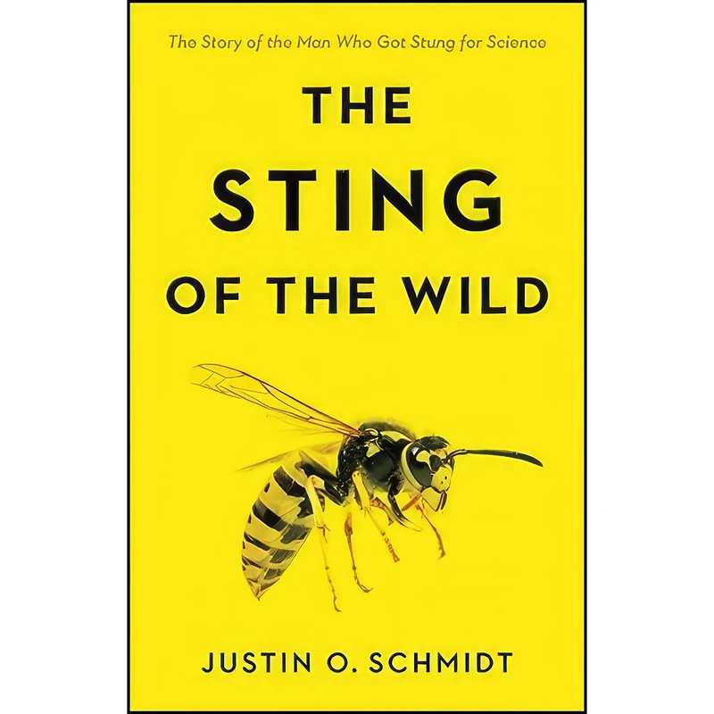کتاب The Sting of the Wild اثر Justin O. Schmidt انتشارات Johns Hopkins University Press