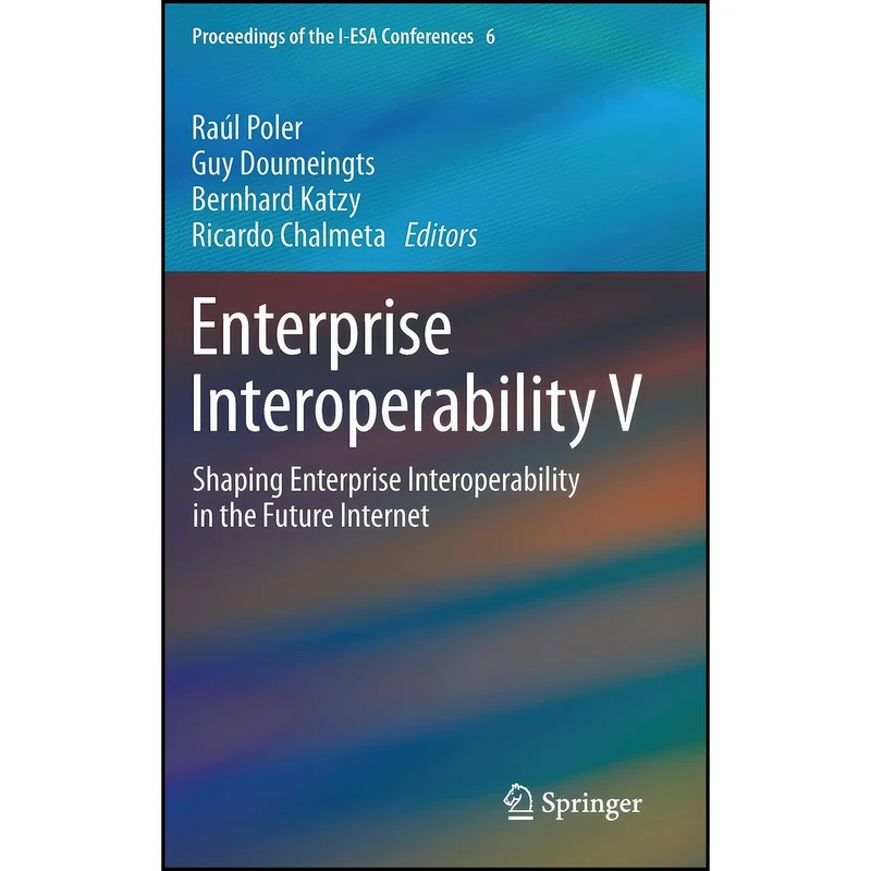 کتاب Enterprise Interoperability V اثر جمعي از نويسندگان انتشارات Springer