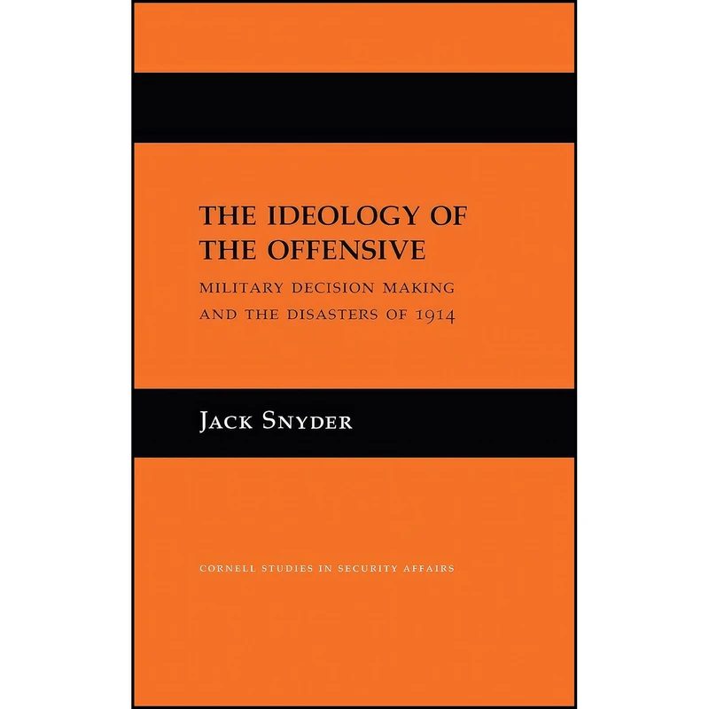 کتاب The Ideology of the Offensive اثر Jack L. Snyder انتشارات Cornell University Press