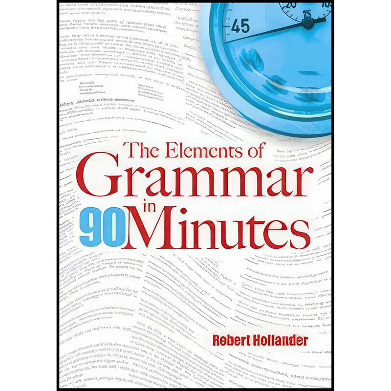 کتاب The Elements of Grammar in 90 Minutes اثر Robert Hollander انتشارات Dover Publications
