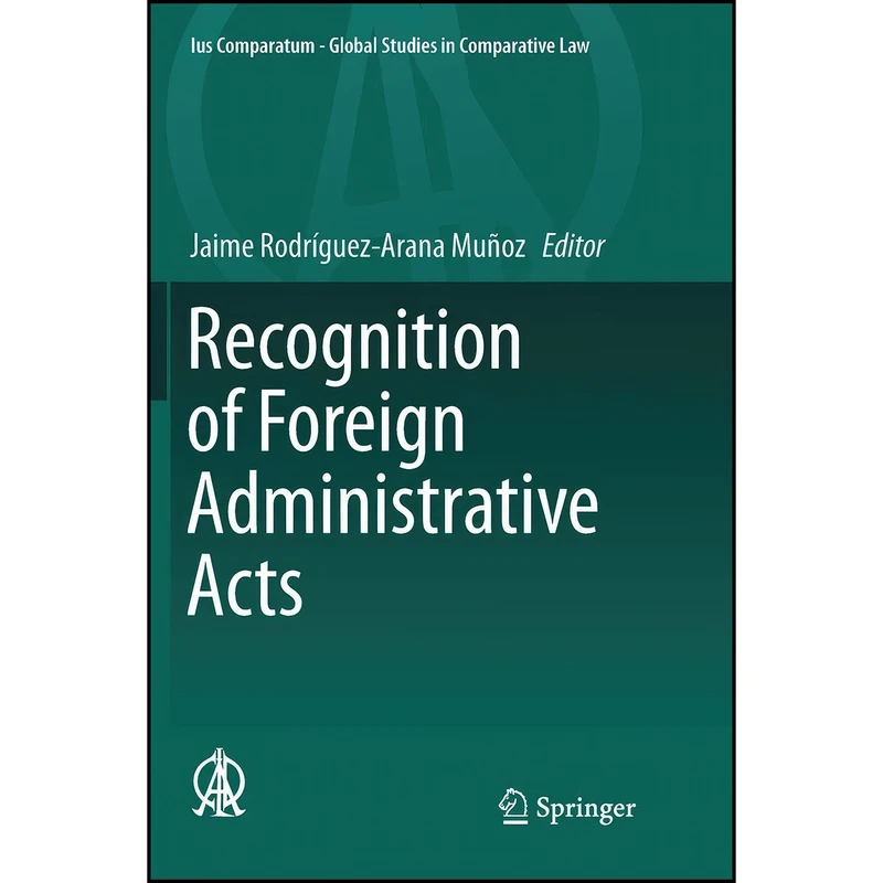 کتاب Recognition of Foreign Administrative Acts  اثر Jaime Rodriguez-Arana انتشارات تازه ها