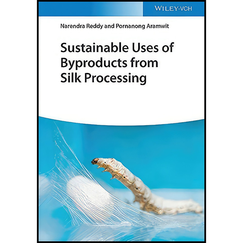 کتاب Sustainable Uses of Byproducts from Silk Processing اثر جمعي از نويسندگان انتشارات Wiley-VCH