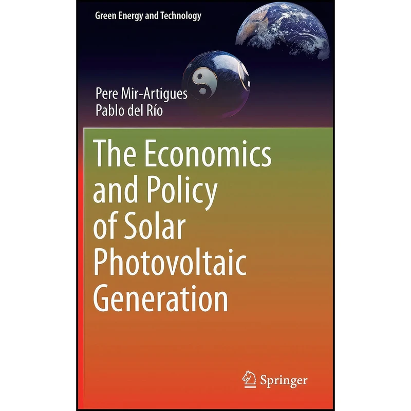 کتاب The Economics and Policy of Solar Photovoltaic Generation  اثر جمعي از نويسندگان انتشارات Springer