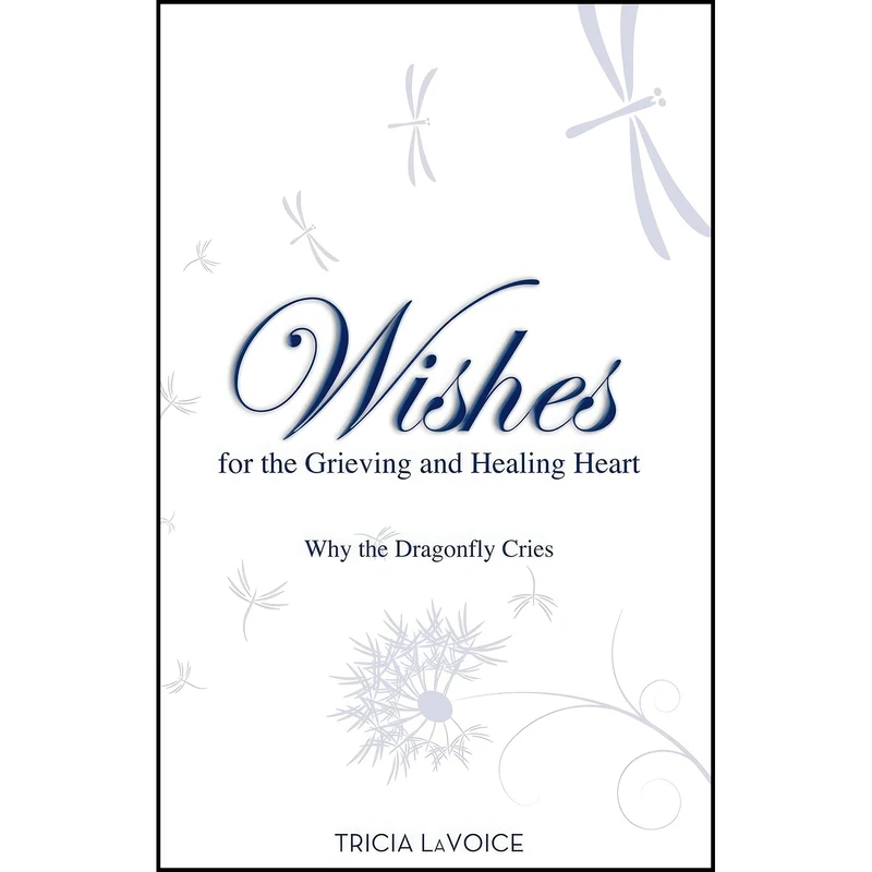 کتاب Wishes For The Grieving And Healing Heart اثر Tricia LaVoice انتشارات Hay House