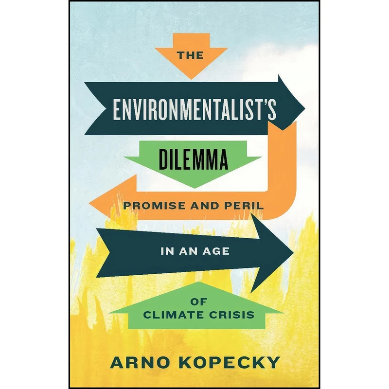 کتاب The Environmentalists Dilemma اثر Arno Kopecky انتشارات ECW Press