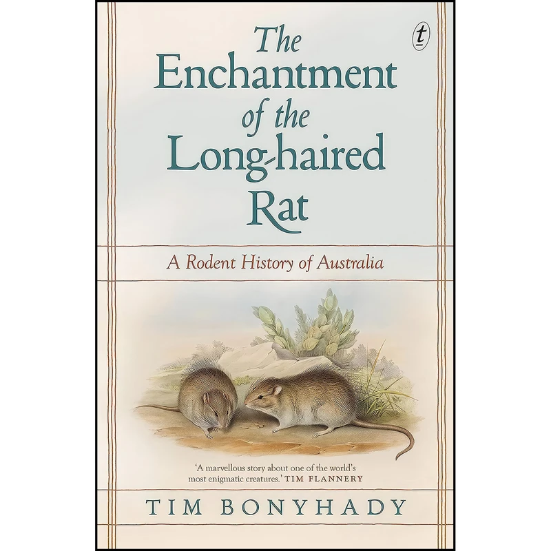 کتاب Enchantment of the Long-haired Rat, The اثر Tim Bonyhady انتشارات Text Publishing Company