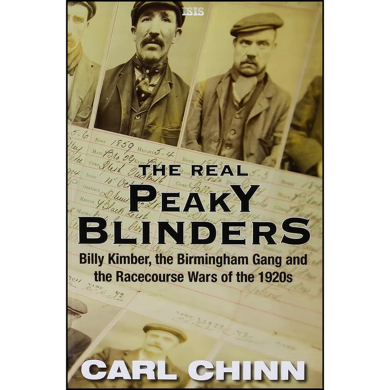 کتاب The Real Peaky Blinders اثر Carl Chinn انتشارات Isis 