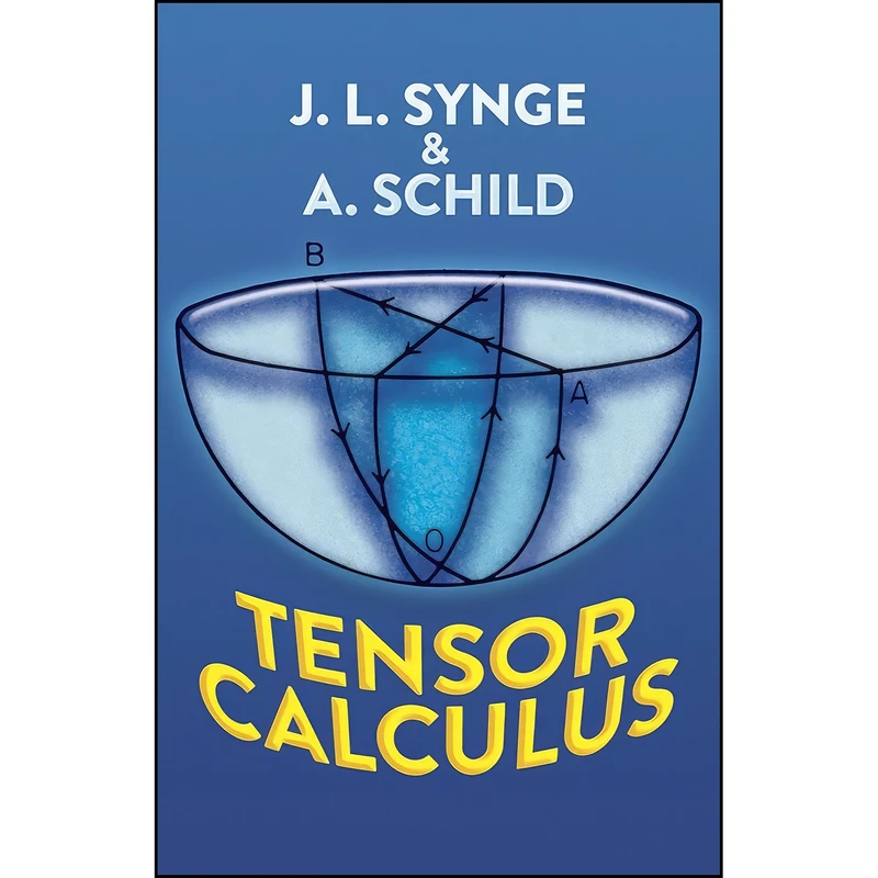کتاب Tensor Calculus اثر J. L. Synge and A. Schild انتشارات Dover Publications