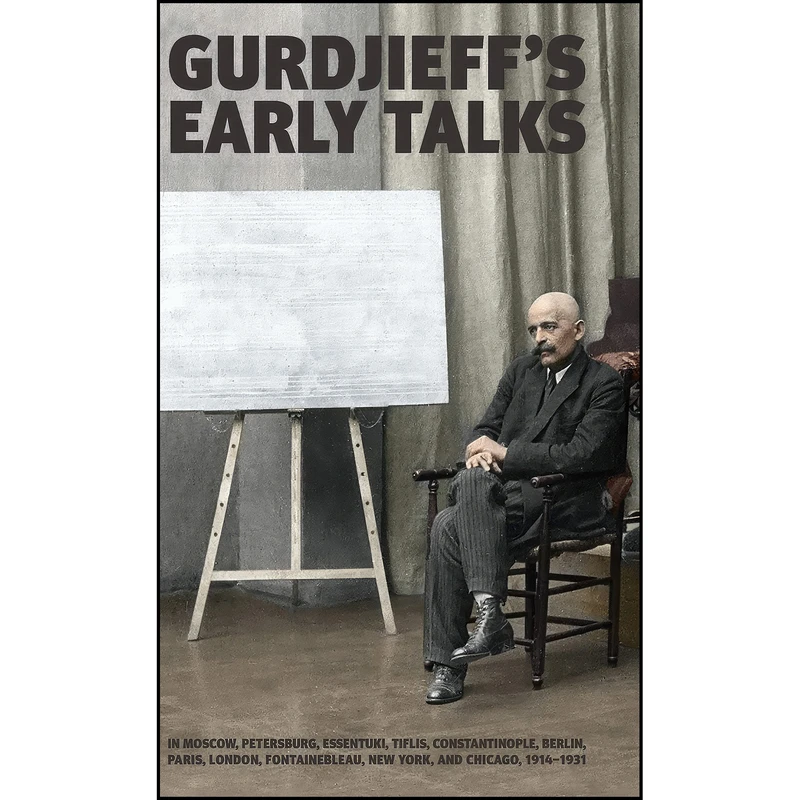 کتاب Gurdjieff's Early Talks 1914-1931 اثر G. I. Gurdjieff and Joseph Azize انتشارات Book Studio