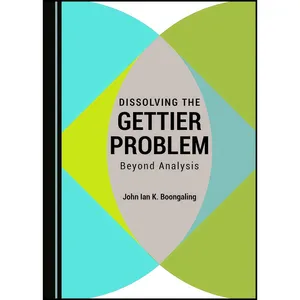 کتاب Dissolving the Gettier Problem اثر John Ian K. Boongaling انتشارات Cambridge Scholars Publishing