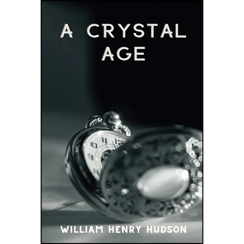 کتاب A Crystal Age اثر W. H. Hudson انتشارات Writat