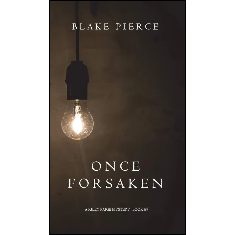 کتاب Once Forsaken  اثر Blake Pierce انتشارات Blake Pierce